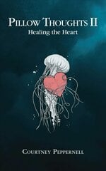 Pillow Thoughts II: Healing the Heart hinta ja tiedot | Runokirjat | hobbyhall.fi