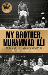 My Brother, Muhammad Ali: The Definitive Biography of the Greatest of All Time hinta ja tiedot | Romaanit | hobbyhall.fi