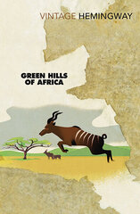 Green Hills of Africa hinta ja tiedot | Romaanit | hobbyhall.fi