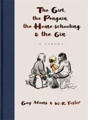 Girl, the Penguin, the Home-Schooling and the Gin: A hilarious parody of The Boy, The Mole, The Fox and The Horse - for parents everywhere hinta ja tiedot | Romaanit | hobbyhall.fi