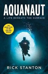 Aquanaut: A Life Beneath The Surface The Inside Story of the Thai Cave Rescue hinta ja tiedot | Romaanit | hobbyhall.fi