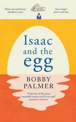 Isaac and the Egg: an original story of love, loss and finding hope in the unexpected hinta ja tiedot | Romaanit | hobbyhall.fi