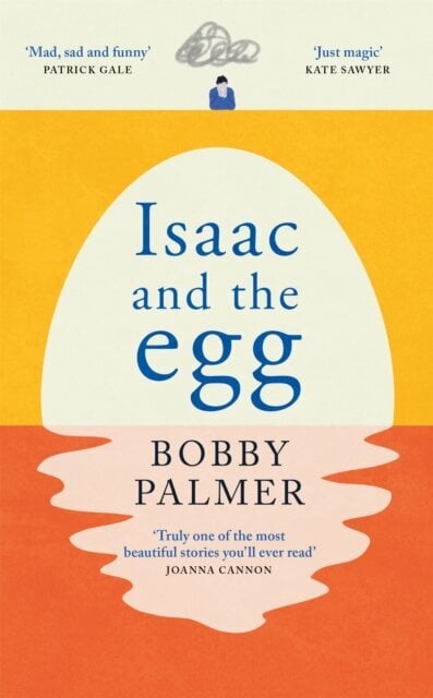 Isaac and the Egg: an original story of love, loss and finding hope in the unexpected hinta ja tiedot | Romaanit | hobbyhall.fi