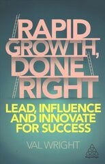 Rapid Growth, Done Right: Lead, Influence and Innovate for Success hinta ja tiedot | Talouskirjat | hobbyhall.fi