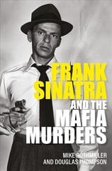 Frank Sinatra and the Mafia Murders hinta ja tiedot | Elämäkerrat ja muistelmat | hobbyhall.fi