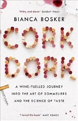 Cork Dork: A Wine-Fuelled Journey into the Art of Sommeliers and the Science of Taste Main hinta ja tiedot | Elämäkerrat ja muistelmat | hobbyhall.fi