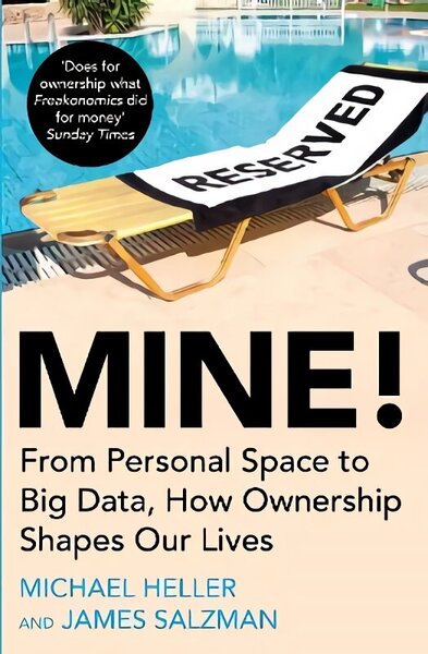 Mine!: From Personal Space to Big Data, How Ownership Shapes Our Lives Main