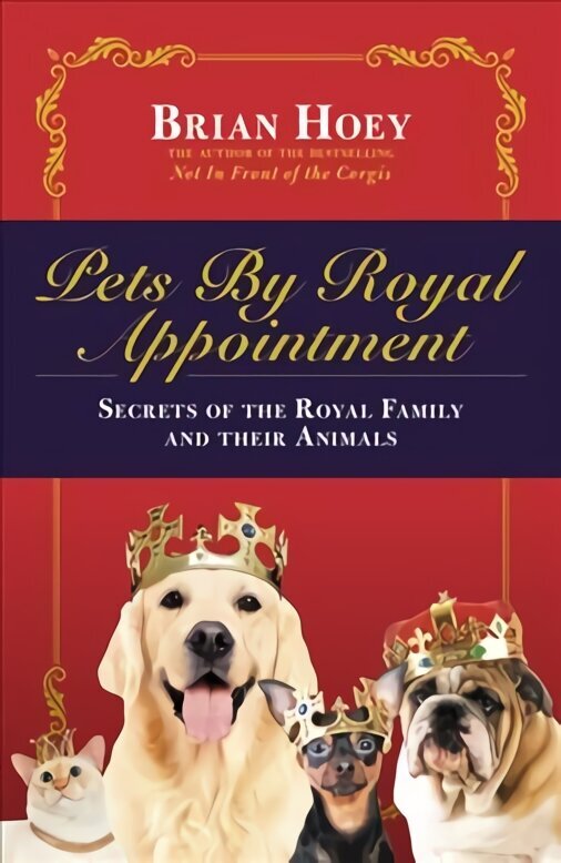 Pets by Royal Appointment: The Royal Family and Their Animals hinta ja tiedot | Elämäkerrat ja muistelmat | hobbyhall.fi