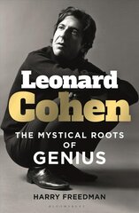 Leonard Cohen: The Mystical Roots of Genius hinta ja tiedot | Elämäkerrat ja muistelmat | hobbyhall.fi