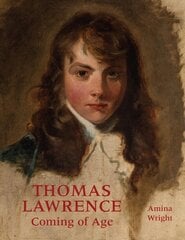 Thomas Lawrence: Coming of Age hinta ja tiedot | Taidekirjat | hobbyhall.fi