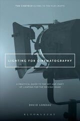 Lighting for Cinematography: A Practical Guide to the Art and Craft of Lighting for the Moving Image hinta ja tiedot | Taidekirjat | hobbyhall.fi