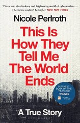 This Is How They Tell Me the World Ends: A True Story hinta ja tiedot | Talouskirjat | hobbyhall.fi