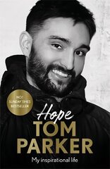 Hope: Read the inspirational life behind Tom Parker hinta ja tiedot | Elämäkerrat ja muistelmat | hobbyhall.fi