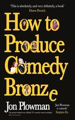 How to Produce Comedy Bronze hinta ja tiedot | Elämäkerrat ja muistelmat | hobbyhall.fi