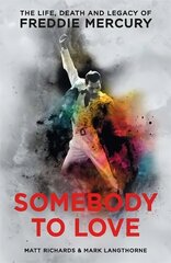 Somebody to Love: The Life, Death and Legacy of Freddie Mercury hinta ja tiedot | Elämäkerrat ja muistelmat | hobbyhall.fi