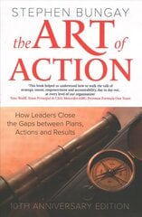 Art of Action: How Leaders Close the Gaps between Plans, Actions and Results hinta ja tiedot | Talouskirjat | hobbyhall.fi