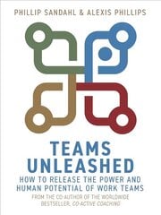 Teams Unleashed: How to Release the Power and Human Potential of Work Teams hinta ja tiedot | Talouskirjat | hobbyhall.fi