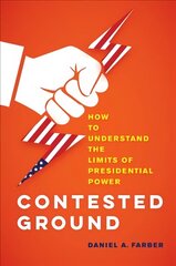 Contested Ground: How to Understand the Limits of Presidential Power hinta ja tiedot | Talouskirjat | hobbyhall.fi