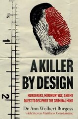 Killer By Design: Murderers, Mindhunters, and My Quest to Decipher the Criminal Mind hinta ja tiedot | Elämäkerrat ja muistelmat | hobbyhall.fi