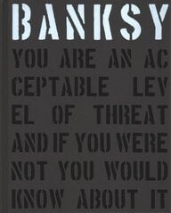 Banksy You Are an Acceptable Level of Threat and if You Were Not You Would Know About It hinta ja tiedot | Valokuvakirjat | hobbyhall.fi