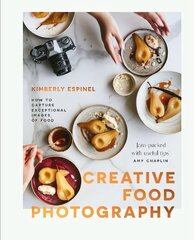 Creative food photography: How to capture exceptional images of food hinta ja tiedot | Valokuvakirjat | hobbyhall.fi