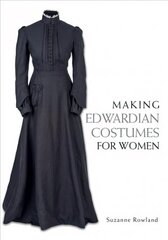 Making Edwardian Costumes for Women hinta ja tiedot | Muotikirjat | hobbyhall.fi