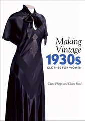 Making Vintage 1930s Clothes for Women hinta ja tiedot | Muotikirjat | hobbyhall.fi