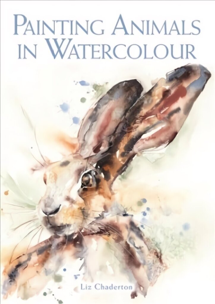 Painting Animals in Watercolour hinta ja tiedot | Taidekirjat | hobbyhall.fi