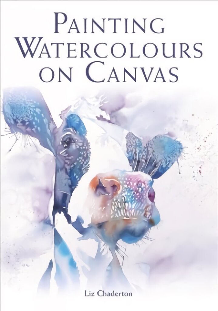 Painting Watercolours on Canvas hinta ja tiedot | Taidekirjat | hobbyhall.fi