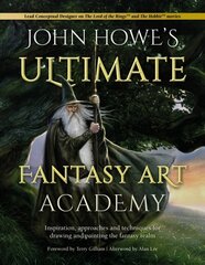 John Howe's Ultimate Fantasy Art Academy: Inspiration, Approaches and Techniques for Drawing and Painting the Fantasy Realm hinta ja tiedot | Taidekirjat | hobbyhall.fi