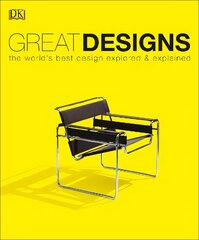 Great Designs: The World's Best Design Explored and Explained hinta ja tiedot | Taidekirjat | hobbyhall.fi