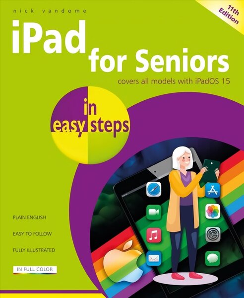 iPad for Seniors in easy steps: Covers all models with iPadOS 15 11th edition