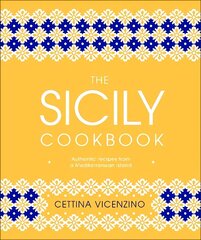 Sicily Cookbook: Authentic Recipes from a Mediterranean Island hinta ja tiedot | Keittokirjat | hobbyhall.fi