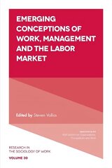 Emerging Conceptions of Work, Management and the Labor Market hinta ja tiedot | Yhteiskunnalliset kirjat | hobbyhall.fi