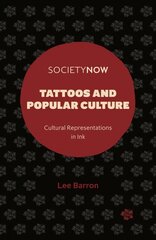 Tattoos and Popular Culture: Cultural Representations in Ink hinta ja tiedot | Yhteiskunnalliset kirjat | hobbyhall.fi