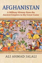 Afghanistan: A Military History from the Ancient Empires to the Great Game hinta ja tiedot | Historiakirjat | hobbyhall.fi