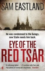 Eye of the Red Tsar: A gripping historical thriller set in Stalinist Russia perfect for fans of Moscow Main hinta ja tiedot | Fantasia- ja scifi-kirjallisuus | hobbyhall.fi