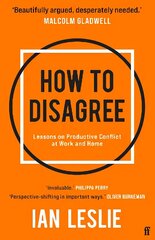 How to Disagree: Lessons on Productive Conflict at Work and Home Main hinta ja tiedot | Elämäntaitokirjat | hobbyhall.fi