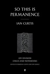 So This is Permanence: Joy Division Lyrics and Notebooks Main hinta ja tiedot | Taidekirjat | hobbyhall.fi