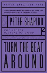 Turn the Beat Around: The Secret History of Disco Main - Faber Greatest Hits hinta ja tiedot | Taidekirjat | hobbyhall.fi