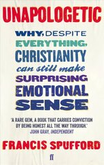 Unapologetic: Why, despite everything, Christianity can still make surprising emotional sense Main hinta ja tiedot | Hengelliset kirjat ja teologia | hobbyhall.fi