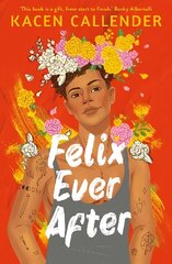 Felix Ever After Main hinta ja tiedot | Nuortenkirjat | hobbyhall.fi