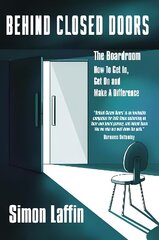 Behind Closed Doors: The Boardroom - How to Get In, Get On and Make A Difference hinta ja tiedot | Talouskirjat | hobbyhall.fi