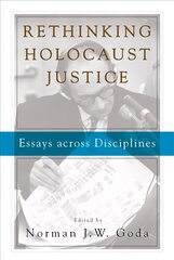 Rethinking Holocaust Justice: Essays across Disciplines hinta ja tiedot | Historiakirjat | hobbyhall.fi