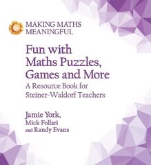 Fun with Maths Puzzles, Games and More: A Resource Book for Steiner-Waldorf Teachers hinta ja tiedot | Yhteiskunnalliset kirjat | hobbyhall.fi