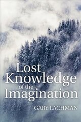 Lost Knowledge of the Imagination hinta ja tiedot | Historiakirjat | hobbyhall.fi