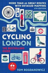 Cycling London: More than 40 great routes with detailed mapping 4th edition hinta ja tiedot | Terveys- ja ravitsemuskirjat | hobbyhall.fi