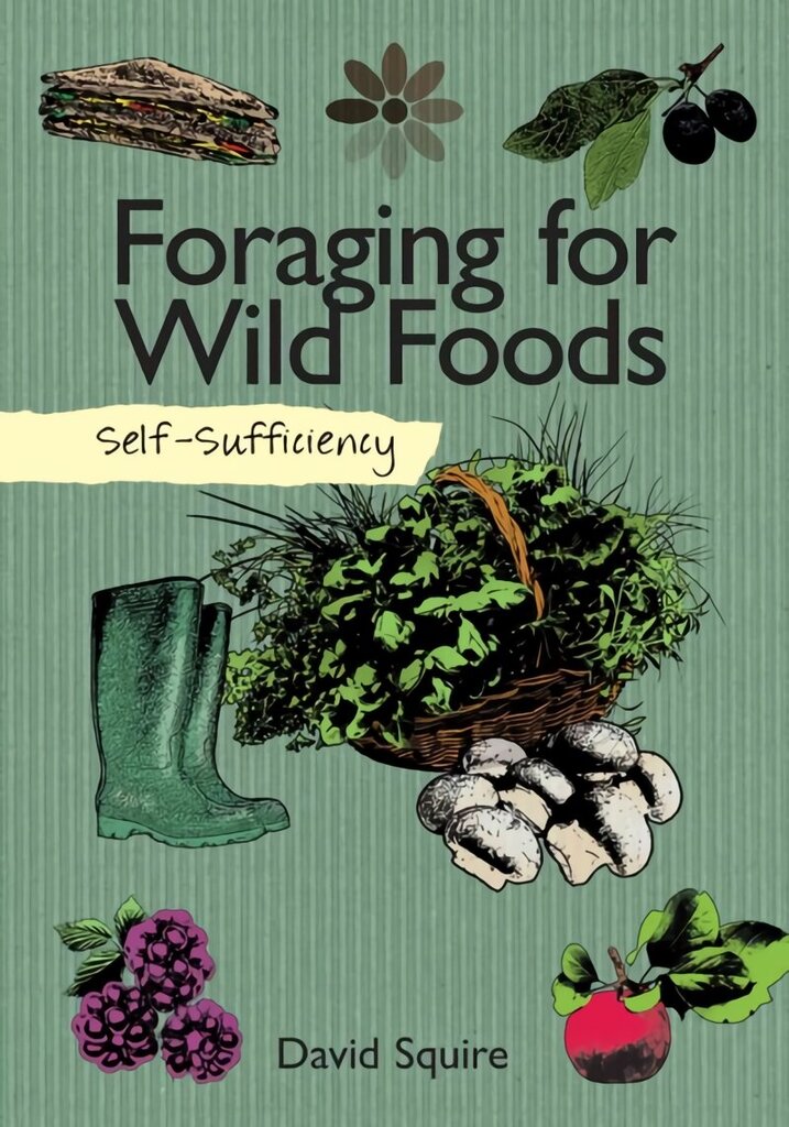 Self-Sufficiency: Foraging for Wild Foods hinta ja tiedot | Keittokirjat | hobbyhall.fi