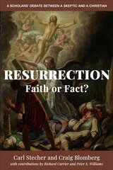 Resurrection: Faith or Fact?: A Scholars' Debate Between a Skeptic and a Christian hinta ja tiedot | Hengelliset kirjat ja teologia | hobbyhall.fi