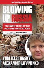 Blowing up Russia: The Book that Got Litvinenko Assassinated 4th New edition hinta ja tiedot | Historiakirjat | hobbyhall.fi